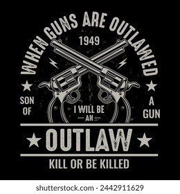 Cuando las armas están prohibidas, seré un forajido - calavera con vector de diseño de camiseta de arma, cartel
