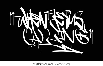 WHEN JESUS CALLING graffiti tag style art