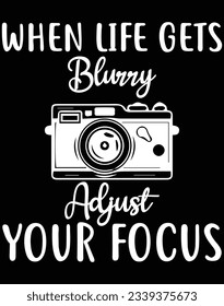 When life gets blurry adjust your focus EPS file for cutting machine. You can edit and print this vector art with EPS editor.