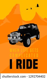 When life gets complicated I ride. Vertical poster in modern style with off road quote. Vector illustration useful for print, T-shirt design. Editable graphic element in yellow, black, orange colors