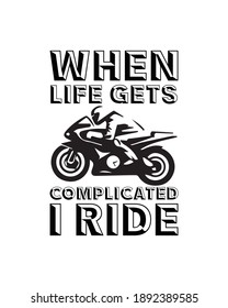 When life gets complicated i ride. Hand drawn typography poster design. Premium Vector