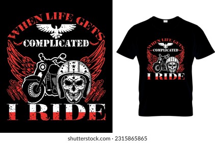 WHEN LIFE GETS COMPLICATED I RIDE
