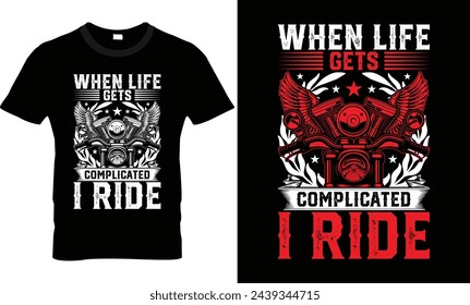 When Life Gets Complicated i Ride T shirt Design