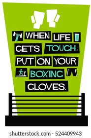 When life gets tough, put on your boxing gloves. (Flat Style Vector Illustration Motivational Sport Quote Poster Design)