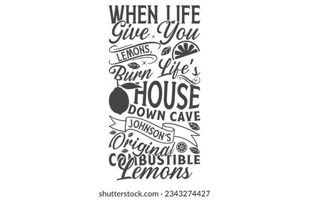   when life give you lemons, burn life’s house down cave johnson’s original combustible lemons - Lettering design for greeting banners, Mouse Pads, Prints, Cards and Posters, Mugs, Notebooks, Floor Pi