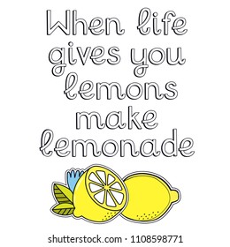 When life gives you lemons make lemonade. Motivational quote. 
