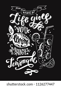 when life gives you lemons make lemonade. Motivational quote. Hand drawn vintage hand-lettering. Vector illustration print on t-shirts and bags, stationary poster. Chalkboard. EPS 10