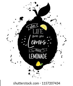 When life gives you lemons make lemonade. Quote design in black lemon with ink splashes. Motivation poster with modern calligraphy and citrus stamp. Vector illustration. Grunge print for t-shirt.