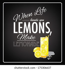 When life gives you lemons Typographic Design. EPS 10 vector, grouped for easy editing. No open shapes or paths.