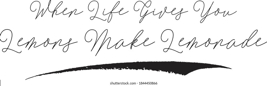 When Life Gives You Lemons Make Lemonade Cursive Typography on White Background