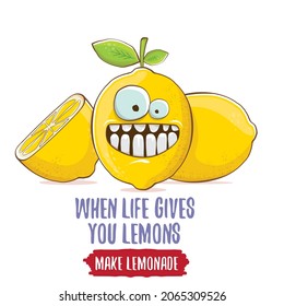 When life gives you lemons, make lemonade concept illustration. vector funky lemon character on white background with funny motivational quote for print on tee.