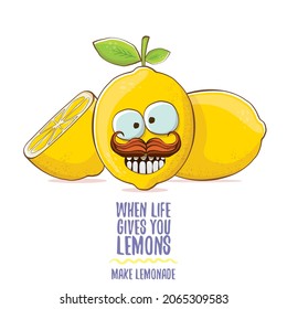 When life gives you lemons, make lemonade concept illustration. vector funky lemon character on white background with funny motivational quote for print on tee.