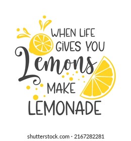 When life gives you lemons make lemonade funny slogan inscription. Lemon vector quotes. Lemonade sign. Illustration for prints on stand, t-shirts, bags, posters, cards. Isolated on white background.