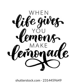 WHEN LIFE GIVES YOU LEMONS MAKE LEMONADE. Brush calligraphy poster. Vector text illustration. Motivational quote if life gives you lemons make lemonade. Hand drawn graphic design for print