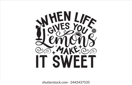 When life gives you Lemons make it sweet - Lemonde T- Shirt Design, Food, This Illustration Can Be Used As A Print On T-Shirts And Bags, Stationary Or As A Poster, Template.