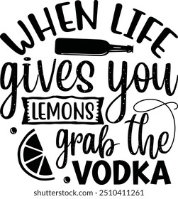 When life gives you lemons grab the vodka, Wine design 