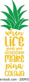 When life gives you pineapples, make pina colada | Pineapple quote