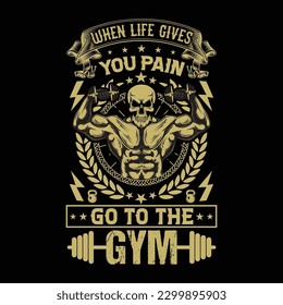 when life gives your pain go to the gym typography t-shirt vector design, Gym, fitness and workout quotes, motivational and inspirational lettering, T-shirt