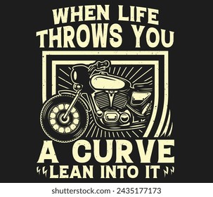 When life throws you a curve lean into it Motorcycle T-shirt design template