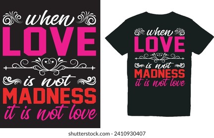 when love is not madness it is not love.with patches for t-shirts and other uses