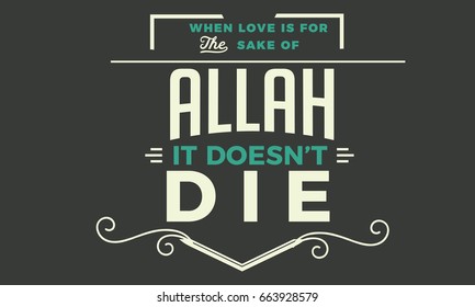When love is for the sake of Allah, it doesn’t die.
