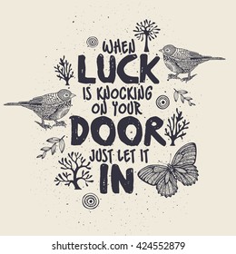 When luck is knocking on your door just let it in - inspirational motivational poster, T-shirt design, vector