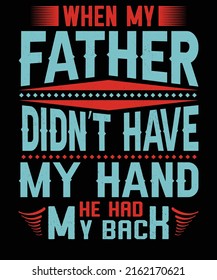 When my fathert didn't have my hand he had my back