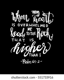when my heart is overwhelmed. Hand Lettered quote. Bible Verse. Modern calligraphy