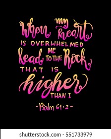 when my heart is overwhelmed. Hand Lettered quote. Bible Verse. Modern calligraphy