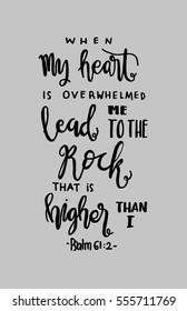 when my heart is overwhelmed. Hand Lettered Quote. Modern Calligraphy