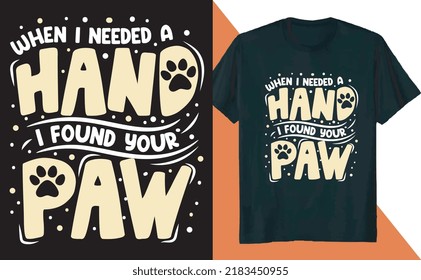 When I Needed a Hand I Found Your Paw Cat T Shirt Design