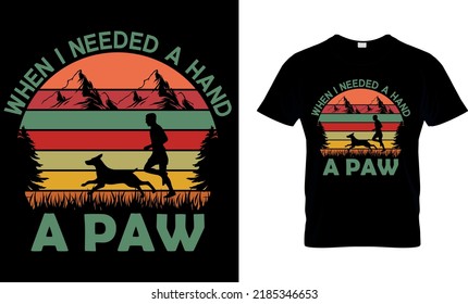 cuando necesitaba una mano una pata. Plantilla de diseño de camisetas de perro.