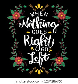 When nothing goes right go left