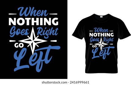 When nothing goes right go left-2 t-shirt design.