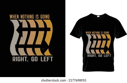 WHEN NOTHING IS GOING...CUSTOM JOKES T SHIRT