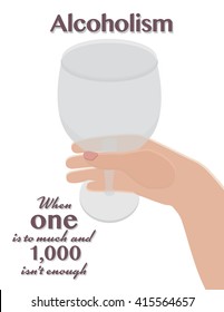 When one alcoholic drink is to much and 1,000 drinks are not enough. Alcoholism.