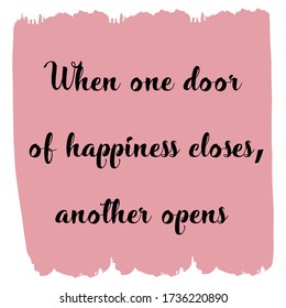 When one door of happiness closes, another opens. Vector Quote