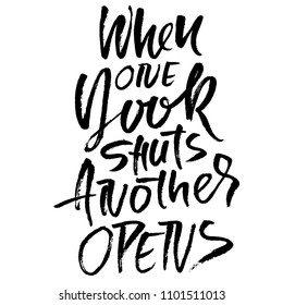 When one door shuts another opens. Hand drawn dry brush lettering. Ink proverb banner. Modern calligraphy phrase. Vector illustration.