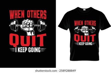 When Others Quit Ikeep Going T-Shirt Design Vector