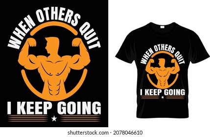 WHEN OTHERS QUIT I KEEP GOING
