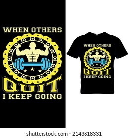 When Others Quit I keep Going. Mens Gym T Shirt Workout Top Funny Gym T-Shirt Unisex Gym TShirt Weightlifting Shirt Fitness T-Shirt .
