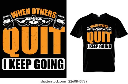 When others quit i keep going t-shirt design template