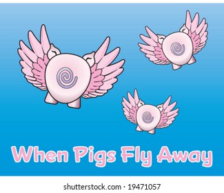 when pigs fly away