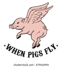 When pigs fly. Quote typographical background. Vector hand drawn illustration of flying pig. Template for card, poster, banner, print for t-shirt.