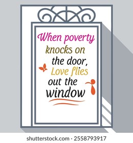 When Poverty Knocks, Love Flies - Bold T-Shirt Design