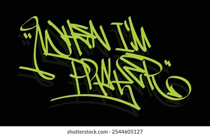 WHEN I'M PRAYER graffiti tag style design