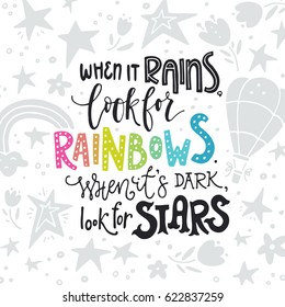 When it rains look for rainbows, when it's dark look for stars - Illustrated hand drawn quote