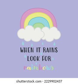 When it rains look for rainbows vector illustration. Cute rainbow drawing, greeting card idea.