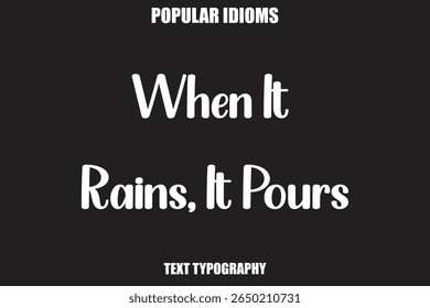 When It Rains, It Pours text Calligrathy Stylist Idioms