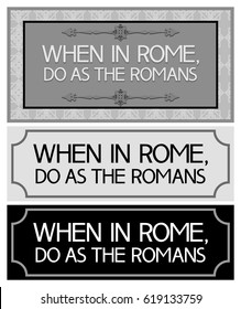 When in Rome,do as the Romans.Proverb. 
To act in the same way as others act, conform to the habits and customs of local people.